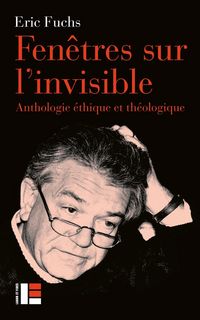 Produktbild: Fen&ecirc;tre sur l'invisible : anthologie &eacute;thique et th&eacute;ologique