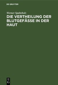 Produktbild: Die Vertheilung der Blutgef&auml;sse in der Haut