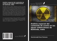 Produktbild: An&aacute;lisis espacial del contenido de uranio en las aguas subterr&aacute;neas de Bathinda, India