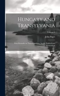 Produktbild: Hungary and Transylvania: With Remarks on Their Condition, Social, Political and Economical; Volume 2