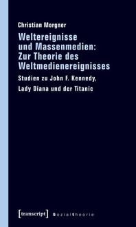 Produktbild: Weltereignisse und Massenmedien: Zur Theorie des Weltmedienereignisses