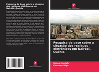 Produktbild: Pesquisa de base sobre a situa&ccedil;&atilde;o dos res&iacute;duos eletr&ocirc;nicos em Nair&oacute;bi, Qu&eacute;nia