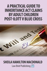 Produktbild: A Practical Guide to Inheritance Act Claims by Adult Children Post-Ilott v Blue Cross