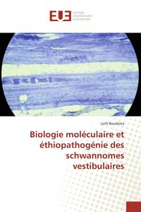 Produktbild: Biologie mol&eacute;culaire et &eacute;thiopathog&eacute;nie des schwannomes vestibulaires