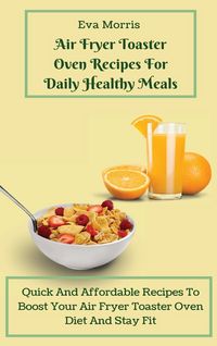 Produktbild: Air Fryer Toaster Oven Recipes For Daily Healthy Meals