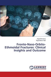 Produktbild: Fronto-Naso-Orbito-Ethmoidal Fractures: Clinical Insights and Outcome