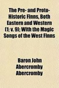 Produktbild: The Pre- And Proto-Historic Finns, Both Eastern and Western (1; V. 9); With the Magic Songs of the West Finns