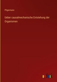 Produktbild: Ueber causalmechanische Entstehung der Organismen