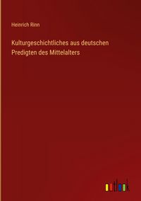 Produktbild: Kulturgeschichtliches aus deutschen Predigten des Mittelalters