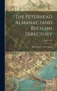 Produktbild: The Peterhead Almanac (and Buchan) Directory; Volume 1853