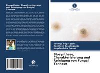 Produktbild: Biosynthese, Charakterisierung und Reinigung von Fungal Tannase