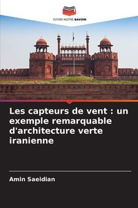Produktbild: Les capteurs de vent : un exemple remarquable d'architecture verte iranienne