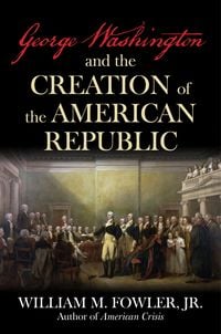 Produktbild: George Washington and the Creation of the American Republic