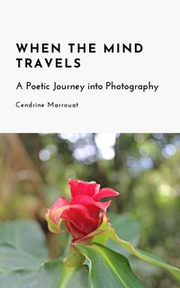 Produktbild: When the Mind Travels: A Poetic Journey into Photography