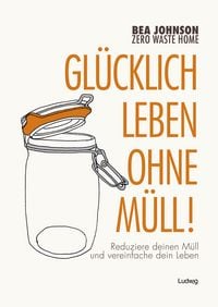 Produktbild: Zero Waste Home Gl&uuml;cklich leben ohne M&uuml;ll!