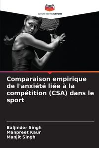 Produktbild: Comparaison empirique de l'anxi&eacute;t&eacute; li&eacute;e &agrave; la comp&eacute;tition (CSA) dans le sport