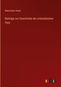 Produktbild: Beitr&auml;ge zur Geschichte der orientalischen Pest