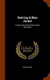 Produktbild: Red Cap & Blue Jacket: A Story of the Time of the French Revolution