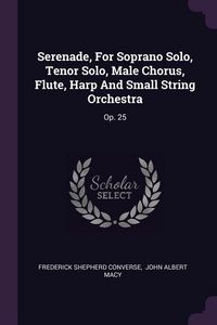 Produktbild: Serenade, For Soprano Solo, Tenor Solo, Male Chorus, Flute, Harp And Small String Orchestra