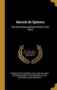 Bild vom Artikel Baruch de Spinoza: Sämtliche Philosophische Werke, Erster Band vom Autor Benedictus de Spinoza