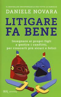 Produktbild: Litigare fa bene. Insegnare ai propri figli a gestire i conflitti, per crescerli pi&ugrave; sicuri e felici
