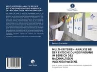 Produktbild: Multi-Kriterien-Analyse bei der Entscheidungsfindung im Bereich des Nachhaltigen Ingenieurwesens
