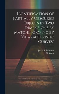 Produktbild: Identification of Partially Obscured Objects in two Dimensions by Matching of Noisy 'characteristic Curves, '