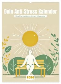 Produktbild: Dein Anti-Stress Kalender - Monatliche Inspirationen f&uuml;r mehr Entspannung (Wandkalender 2026 DIN A2 hoch), CALVENDO Monatskalender