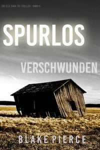 Produktbild: Spurlos Verschwunden (Ein Ella-Dark-Thriller - Band 5)