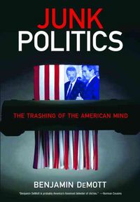Produktbild: Junk Politics: The Trashing of the American Mind