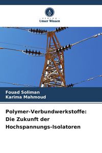 Produktbild: Polymer-Verbundwerkstoffe: Die Zukunft der Hochspannungs-Isolatoren