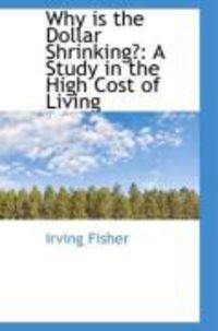 Produktbild: Why Is the Dollar Shrinking?: A Study in the High Cost of Living