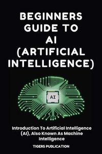 Produktbild: Beginners Guide To AI (Artificial Intelligence)