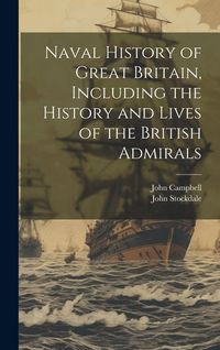 Produktbild: Naval History of Great Britain, Including the History and Lives of the British Admirals