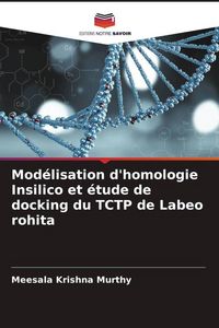 Produktbild: Mod&eacute;lisation d'homologie Insilico et &eacute;tude de docking du TCTP de Labeo rohita