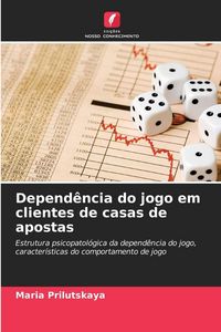 Produktbild: Depend&ecirc;ncia do jogo em clientes de casas de apostas