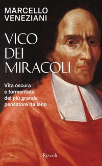 Produktbild: Vico dei miracoli. Vita oscura e tormentata del pi&ugrave; grande pensatore italiano