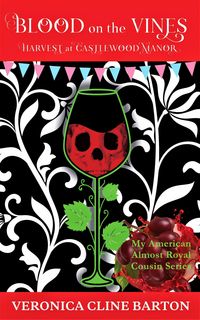 Produktbild: Blood on the Vines: Harvest at Castlewood Manor (My American Almost-Royal Cousin Series, #7)