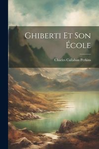 Produktbild: Ghiberti Et Son &Eacute;cole