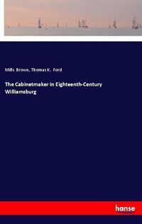 Produktbild: The Cabinetmaker in Eighteenth-Century Williamsburg