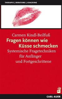 Bild vom Artikel Fragen können wie Küsse schmecken vom Autor Carmen Kindl-Beilfuss