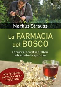 Produktbild: La farmacia del bosco. Le proprietà curative di alberi, arbusti ed erbe spontanee
