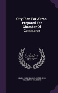 Produktbild: City Plan For Akron, Prepared For Chamber Of Commerce