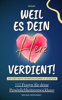 Produktbild: Workbook: Weil es dein Herz verdient! Das Arbeitsbuch f&uuml;r mehr Achtsamkeit & Selbstliebe