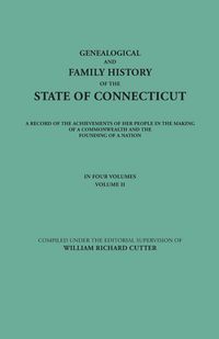 Produktbild: Genealogical and Family History of the State of Connecticut. a Record of the Achievements of Her People in the Making of a Commonwealth and the Foundi
