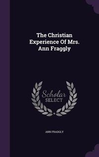 Produktbild: The Christian Experience Of Mrs. Ann Fraggly