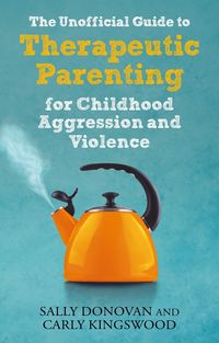 Produktbild: The Unofficial Guide to Therapeutic Parenting for Childhood Aggression and Violence