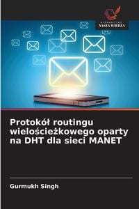 Produktbild: Protok&oacute;&iquest; routingu wielo&iquest;cie&iquest;kowego oparty na DHT dla sieci MANET
