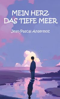 Produktbild Mein Herz, das tiefe Meer