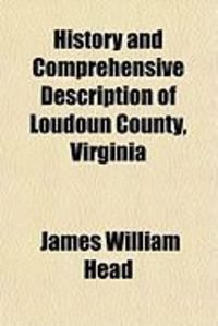 Produktbild: History and Comprehensive Description of Loudoun County, Virginia